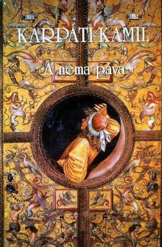 Kárpáti Kamil - A néma páva