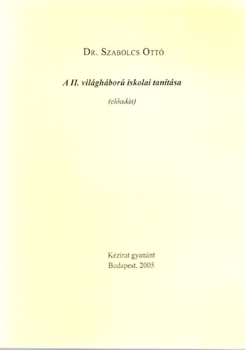 DR. Szabolcs Ott - A II. vilghbor iskolai tantsa ( elads )