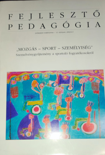 Dr. Saln Lengyel Mria  (szerk.) - Dr. Saln Lengyel Mria (szerk.) - Fejleszt Pedaggia 13. vfolyam, 2002/4-5.-,Mozgs-sport-szemlyisg"