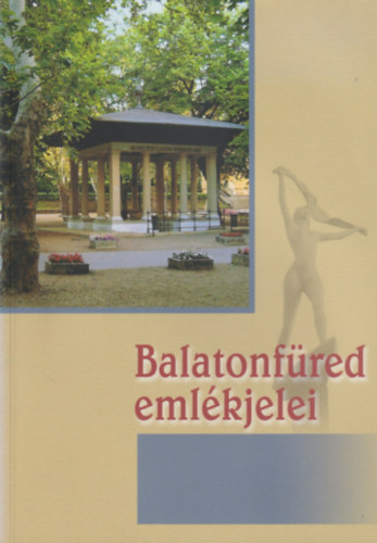 Bándi László (szerk.) - Balatonfüred emlékjelei