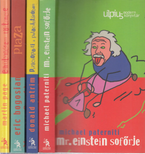 Donald Antrim, Eric Bogosian, Martin Page Michael Paterniti - 4 db. Ulpius Modern könyvtár (Mr. Einstein sofőrje + Pszichoparti a palacsintázóban + Plaza + Elhülyülésem története)