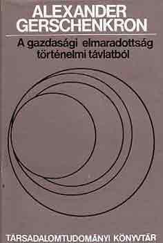 Alexander Gerschenkron - A gazdas�gi elmaradotts�g t�rt�nelmi t�vlatb�l