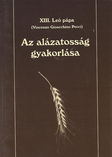 XIII. Le ppa  (Vincenzo Gioacchino Pecci) - Az alzatossg gyakorlsa