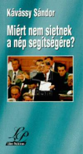 K�v�ssy S�ndor - Mi�rt nem sietnek a n�p seg�ts�g�re?
