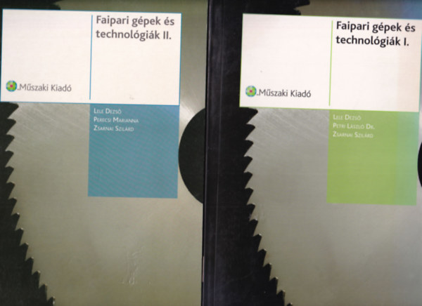 Perecsi Marianna, Zsarnai Szil�rd Lele Dezs� - Faipari g�pek �s technol�gi�k I-II. k�tet