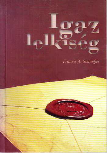 Francis A. Schaeffer - Igaz lelkis�g