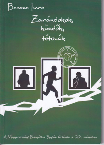 Bencze Imre - Zar�ndokok, k�zd�k, t�tov�k