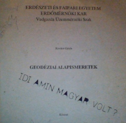Dr. Bácsatyai László Kovács Gyula (Lektor), Dr. Király László (Lektor) - Geodéziai Alapismeretek (kézirat)