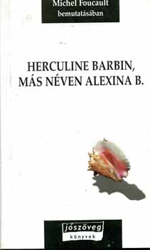 Michel Foucault - Herculine Barbin, m�s n�ven Alexina B.