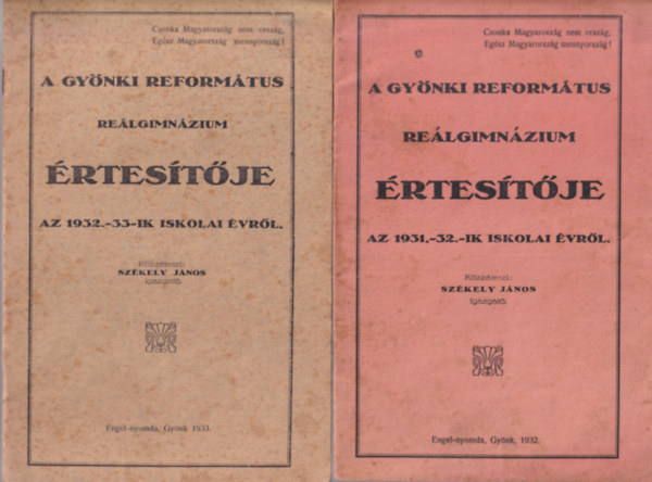 Székely János - A Gyönki Református Reálgimnázium értesítője az 1931-32.-is iskolai évről + az 1932-33-ik iskolai évről + az 1933-34-ik iskolai évről ( 3 db )
