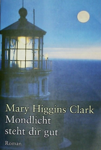 Mary Higgins Clark - Mondlicht steht dir gut