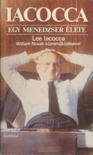 Lee Iacocca - Egy menedzser �lete