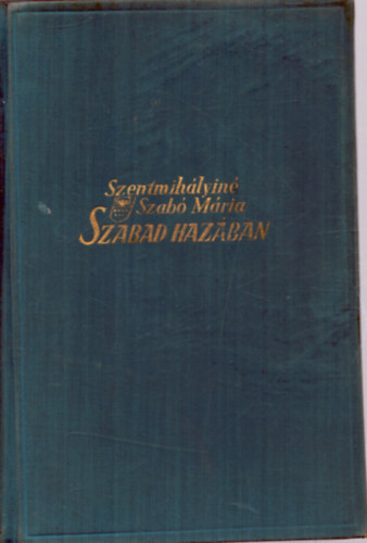 Szentmihályiné Szabó Mária - Szabad hazában