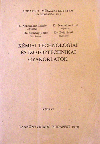 Neumann E., Szebnyi I., Zld E. Ackermann L. - Kmiai technolgiai s izotptechnikai gyakorlatok kzirat
