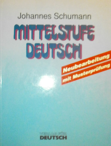 Johannes Schumann - Mittelstufe Deutsch - Neubearbeitung mit Musterpr�fung