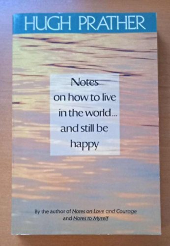 Hugh Prather - Notes on how to live in the world... and still be happy