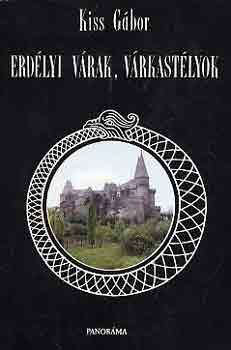 Kiss Gábor - Erdélyi várak, várkastélyok
