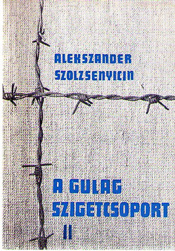 A.Szolzsenyicin - A Gulag szigetcsoport II.