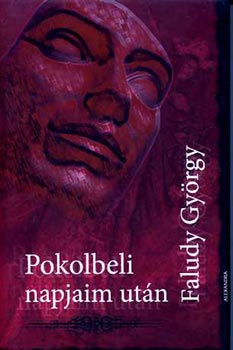 Faludy Gy�rgy - Pokolbeli napjaim ut�n