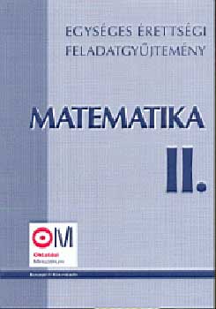 Hortob�gyi-Marosv�ri - Egys�ges �retts�gi feladatgy�jtem�ny - Matematika II.
