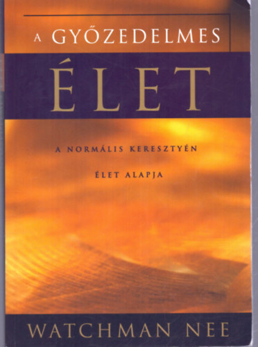 Watchman Nee - A gy�zedelmes �let