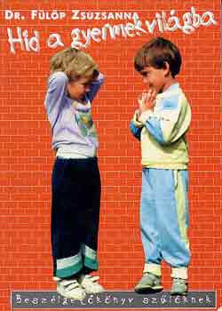 Dr. F�l�p Zsuzsanna - H�d a gyermekvil�gba