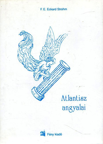 F. E. Eckard Strohm - Atlantisz angyalai