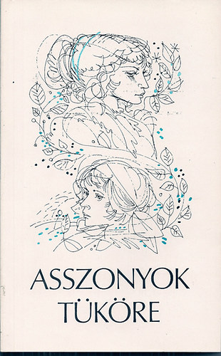 Szerk: Fldes Anna - Asszonyok tkre - Antolgia