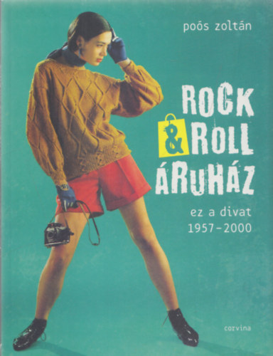 Pos Zoltn - Rock&Roll ruhz (Ez a Divat 1957-2000)