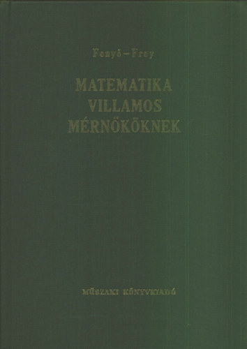 Dr. Feny Istvn- Dr. Frey Tams - Matematika villamosmrnkknek II.