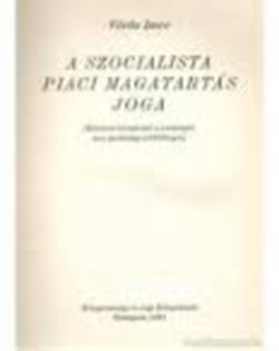 Vörös Imre - A szocialista piaci magatartás joga