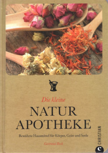 Gertraud Beck - Die kleine natur apotheke