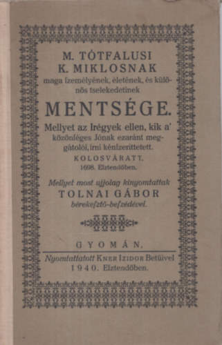 M. Ttfalusi K. Miklsnak maga szemlynek, letnek, s klns tselekedeteinek mentsge.