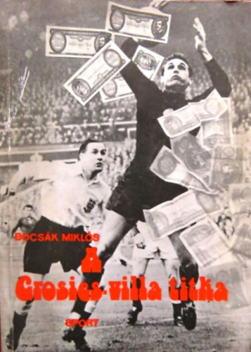 Bocsák Miklós - A Grosics-villa titka
