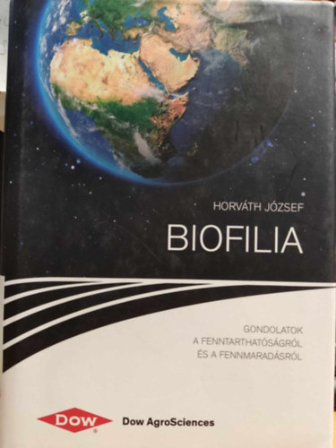 Horvth Jzsef - Biofilia gondolatok a fenntarthatsgrl s a fennmaradsrl