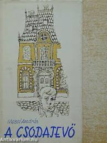 Mezei András - A csodatevő