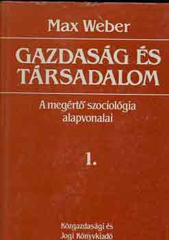 Max Weber - Gazdas�g �s t�rsadalom: A meg�rt� szociol�gia alapvonalai