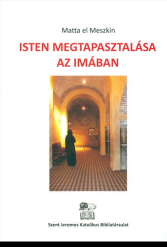 Matta el Meszkin - Isten megtapasztalsa az imban