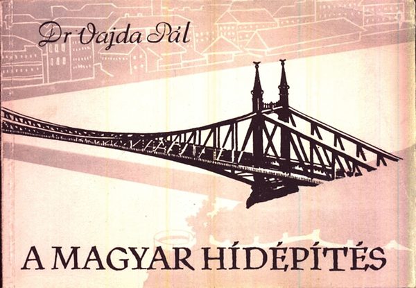 Vajda Pl Dr. - Magyar hidak-magyar hdptk (A hdpts magyar ttri)