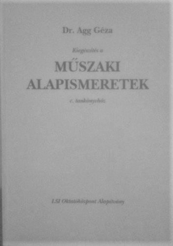 Agg Géza - Kiegészítés a Műszaki alapismeretek c.t.