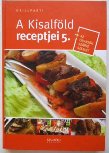 Nyerges Csaba  (szerk.) - Grillparti - A Kisalfld receptjei 5.