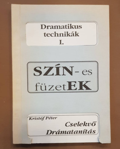 Krist�f P�ter - Cselekv� Dr�matan�t�s - Dramatikus technik�k I. - Sz�n-es f�zetek