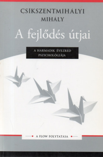 Cs�kszentmih�lyi Mih�ly - A fejl�d�s �tjai - a Flow folytat�sa