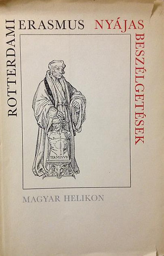 Rotterdami Erasmus - Nyájas beszélgetések (Pieter Brueghel, Albrecht Dürer, Urs Graf, Hans Holbein, Hans Lützelburger illusztrációival)