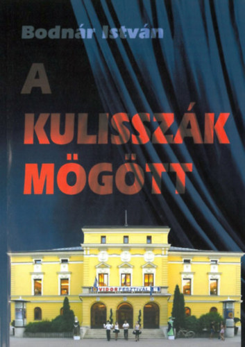 Bodn�r Istv�n - A kulissz�k m�g�tt