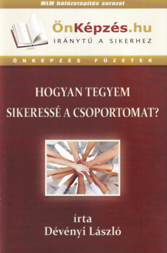 D�v�nyi L�szl� - Hogyan tegyem sikeress� a csoportomat?