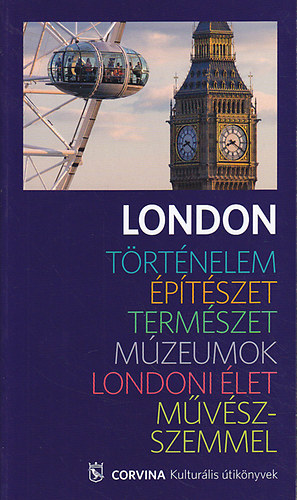 Suzanne Bosmann, Elain Harwood, Tony Hare Catherine Cullen - London - Történelem - Építészet - Természet - Múzeumok - Londoni élet - Művészszemmel