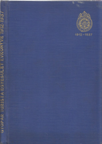 Dr. Lszl Endre  (szerk.) - Gyopr turista egyeslet vknyve 1912-1937 (szmozott)
