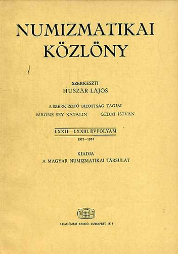 Huszr Lajos  (szerk.) - Numizmatikai kzlny LXXII-LXXIII. vf. 1973-1974.