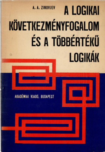 A. A. Zinovjev - A logikai k�vetkezm�nyfogalom �s a t�bb�rt�k� logik�k